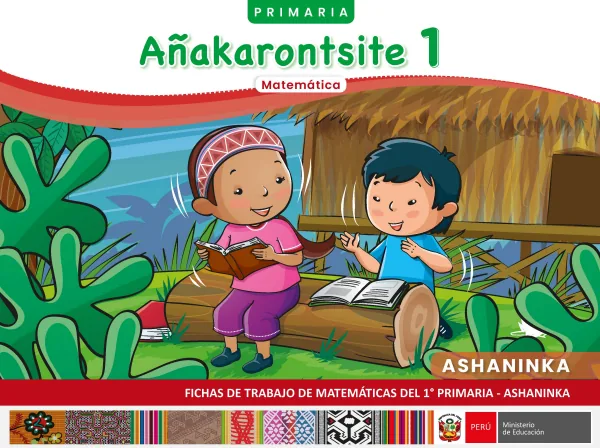 1 Añakarontsite - Ashaninka: fichas de trabajo de Matemáticas del 1° Primaria (MINEDU) PDF 1 Portada de 1 Añakarontsite - Ashaninka: fichas de trabajo de Matemáticas del 1° Primaria - MINEDU