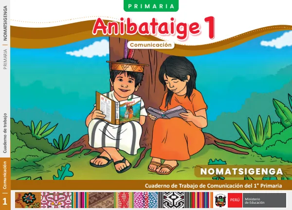 1 Anibataige - Nomatsigenga: cuaderno de trabajo de Comunicación del 1° Primaria (MINEDU) PDF 1 Portada de 1 Anibataige - Nomatsigenga: cuaderno de trabajo de Comunicación del 1° Primaria - MINEDU