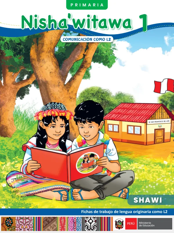 1 Nisha'witawa - Shawi: Fichas de trabajo de Lengua originaria como L2 1 - Primaria - Shawi (MINEDU) PDF 1 Portada de 1 Nisha'witawa - Shawi: Fichas de trabajo de Lengua originaria como L2 1 - Primaria - MINEDU