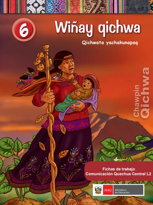 6. Wiñay qichwa: Qichwata yachakunapaq = Fichas de trabajo: Comunicación - Quechua Central L2 (MINEDU) PDF 1 Portada de 6. Wiñay qichwa: Qichwata yachakunapaq = Fichas de trabajo: Comunicación - Quechua - 6.º grado de Primaria - MINEDU