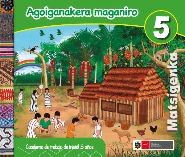 Agoiganakera maganiro 5 años = Cuaderno de trabajo y folder de Inicial 5 años - Matsigenka (MINEDU) PDF 1 Portada de Agoiganakera maganiro 5 años = Cuaderno de trabajo y folder de Inicial 5 años - MINEDU