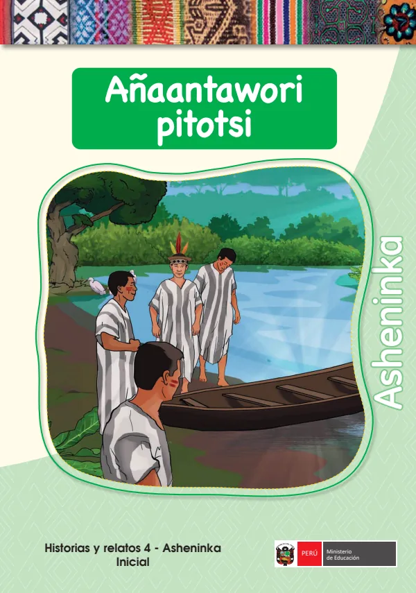Añaantawori pitotsi - Asheninka: Historias y Relatos 4 - Asheninka - Inicial (MINEDU) PDF 1 Portada de Añaantawori pitotsi - Asheninka: Historias y Relatos 4 - Asheninka - Inicial - MINEDU