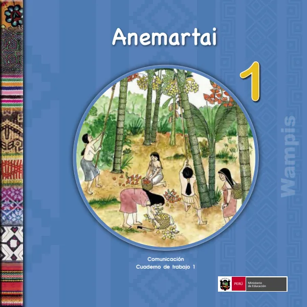 Anemartai 1.er = Comunicación 1.er Cuaderno de trabajo - Wampis - 1.° grado de Primaria (MINEDU) PDF 1 Portada de Anemartai 1.er = Comunicación 1.er Cuaderno de trabajo - Wampis - 1.° grado de Primaria - MINEDU