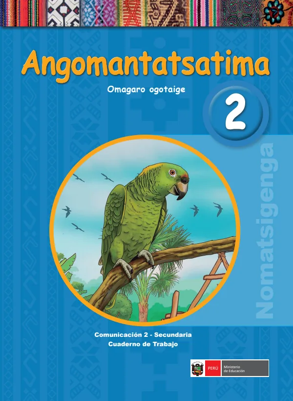 Angomantatsatima 2. Omagaroi ogotaipe = Comunicación 2. Secundaria: Cuaderno de trabajo - Nomatsigenga (MINEDU) PDF 1 Portada de Angomantatsatima 2. Omagaroi ogotaipe = Comunicación 2. Secundaria: Cuaderno de trabajo - MINEDU