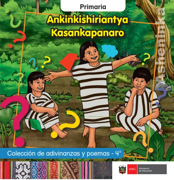Ankinkishiriantya Kasankapanaro = Colección de adivinanzas y poemas - 4. grado de primaria - Asheninka (MINEDU) PDF 1 Portada de Ankinkishiriantya Kasankapanaro = Colección de adivinanzas y poemas - 4. grado - MINEDU
