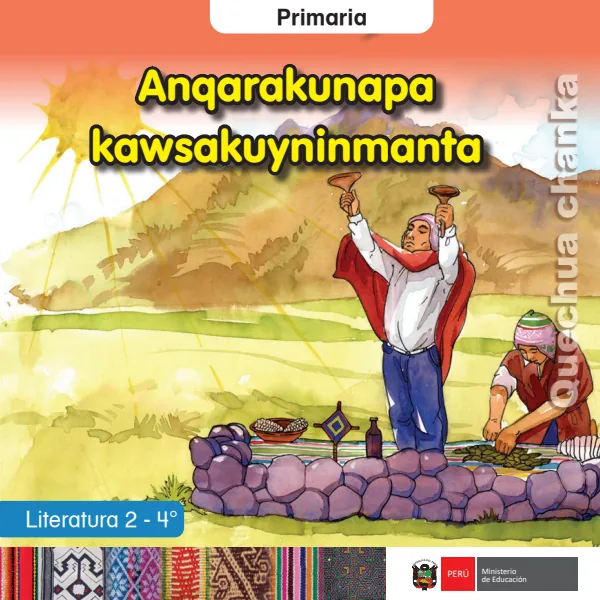 Anqarakunapa kawsakuyninmanta = Literatura 2 - 4. grado de primaria - Quechua Chanka (MINEDU) PDF 1 Portada de Anqarakunapa kawsakuyninmanta = Literatura 2 - 4. grado de primaria - Quechua Chanka - MINEDU