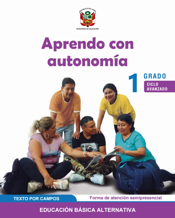 Aprendo con autonomía 1 Primer grado - Ciclo Avanzado. Texto por campos - Forma de atención semipresencial (MINEDU) PDF 1 Portada de Aprendo con autonomía 1 Primer grado - Ciclo Avanzado. Texto por campos - Forma - Educación Básica Alternativa (EBA) - MINEDU