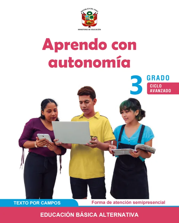 Aprendo con autonomía 3 Tercer grado - Ciclo Avanzado. Texto por campos - Forma de atención semipresencial (MINEDU) PDF 1 Portada de Aprendo con autonomía 3 Tercer grado - Ciclo Avanzado. Texto por campos - Forma - Educación Básica Alternativa (EBA) - MINEDU