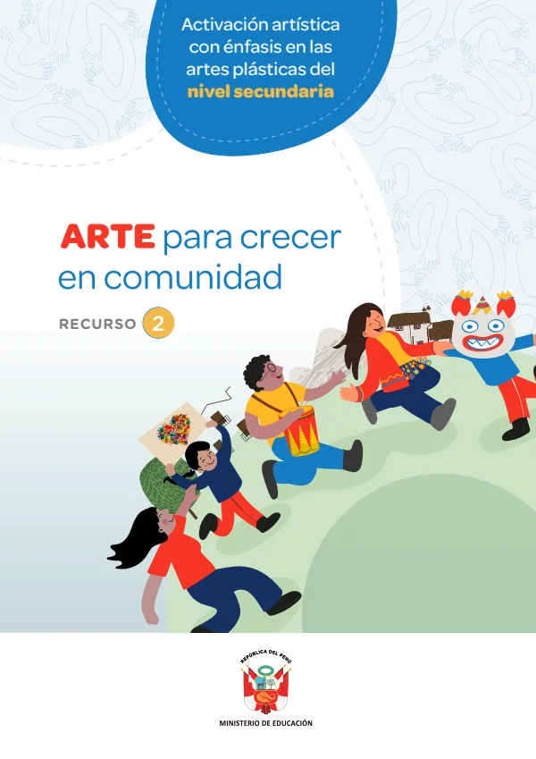Arte para crecer en comunidad: activación artística con énfasis en las artes escénicas del nivel secundaria, recurso 1 · 2023 (MINEDU) PDF 1 Portada de Arte para crecer en comunidad: activación artística con énfasis en las artes escénicas - Secundaria - MINEDU