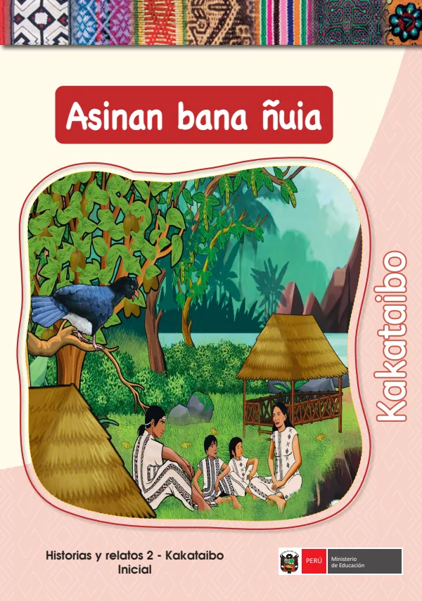 Asinan bana ñuia - Kakataibo: Historias y Relatos 2 - Kakataibo Inicial (MINEDU) PDF 1 Portada de Asinan bana ñuia - Kakataibo: Historias y Relatos 2 - Kakataibo Inicial - MINEDU