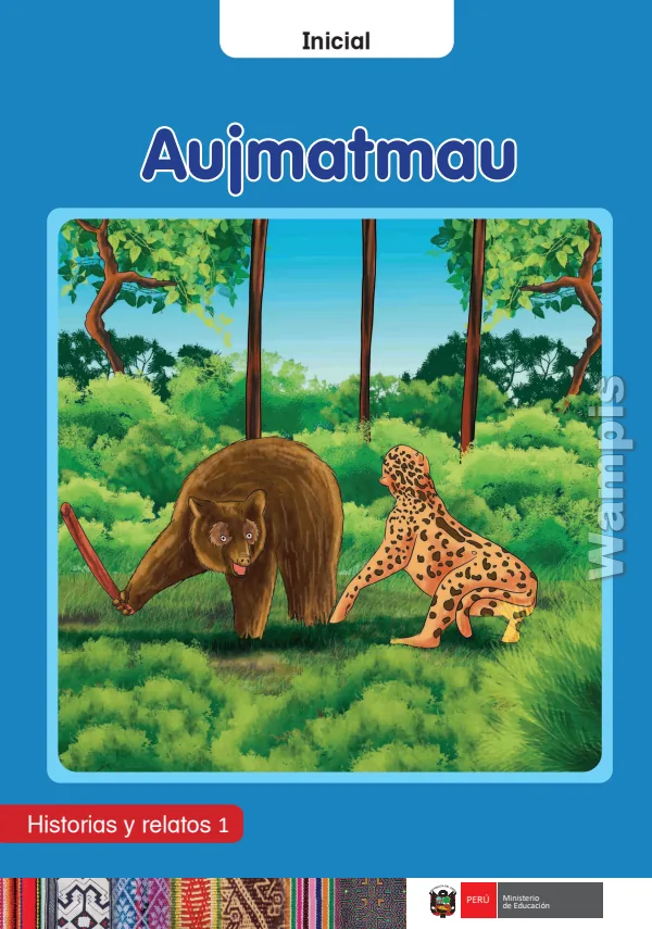 Aujmatmau: Historias y relatos 1 - Inicial - Wampis (MINEDU) PDF 1 Portada de Aujmatmau: Historias y relatos 1 - Inicial - Wampis - MINEDU