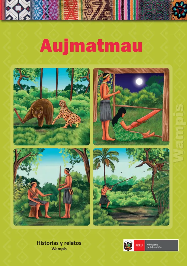 Aujmatmau = Historias y relatos - Wampis - Educación Inicial (MINEDU) PDF 1 Portada de Aujmatmau = Historias y relatos - Wampis - Educación Inicial - MINEDU