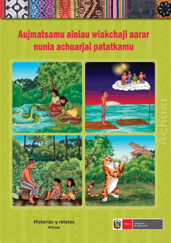Aujmatsamu ainiau wiakchaji aarar nunia achuarjai patatkamu = Historias y relatos - Achuar (MINEDU) PDF 1 Portada de Aujmatsamu ainiau wiakchaji aarar nunia achuarjai patatkamu = Historias y relatos - Inicial - MINEDU