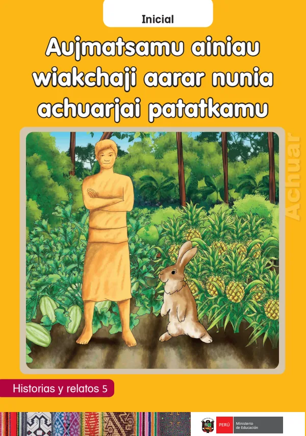Aujmatsamu ainiau wiakchaji aarar nunia achuarjai patatkamu: Historias y relatos 5 - inicial - Achuar (MINEDU) PDF 1 Portada de Aujmatsamu ainiau wiakchaji aarar nunia achuarjai patatkamu: Historias y relatos 5 - Inicial - MINEDU