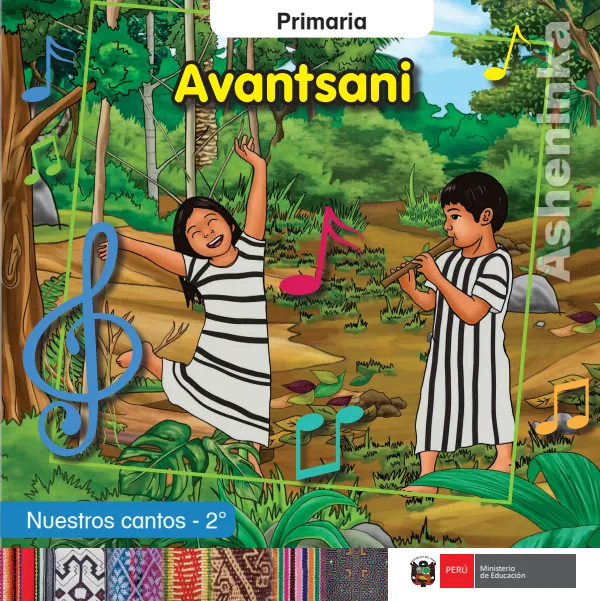 Avantsani = Nuestros cantos - 2. grado de primaria - Asheninka (MINEDU) PDF 1 Portada de Avantsani = Nuestros cantos - 2. grado de primaria - Asheninka - MINEDU