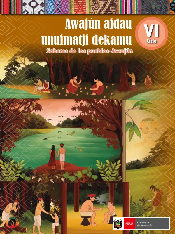 Awajún aidau unuimatji dekamu = Saberes de los pueblos - Awajún, VI ciclo - Secundaria (MINEDU) PDF 1 Portada de Awajún aidau unuimatji dekamu = Saberes de los pueblos - Awajún, VI ciclo - Secundaria - MINEDU