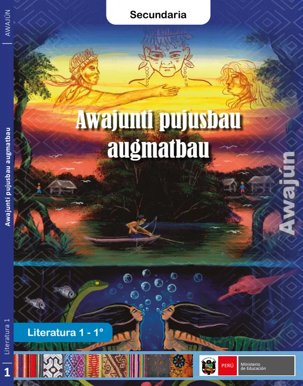 Awajunti pujusbau augmatbau = Literatura 1 - 1. grado de secundaria - Awajún (MINEDU) PDF 1 Portada de Awajunti pujusbau augmatbau = Literatura 1 - 1. grado de secundaria - Awajún - MINEDU