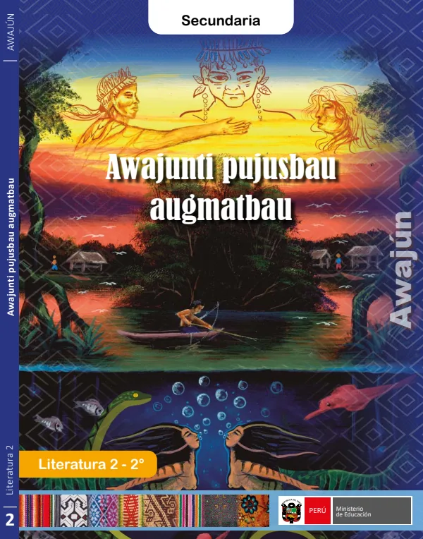 Awajunti pujusbau augmatbau = Literatura 2 - 2. grado de secundaria - Awajún (MINEDU) PDF 1 Portada de Awajunti pujusbau augmatbau = Literatura 2 - 2. grado de secundaria - Awajún - MINEDU