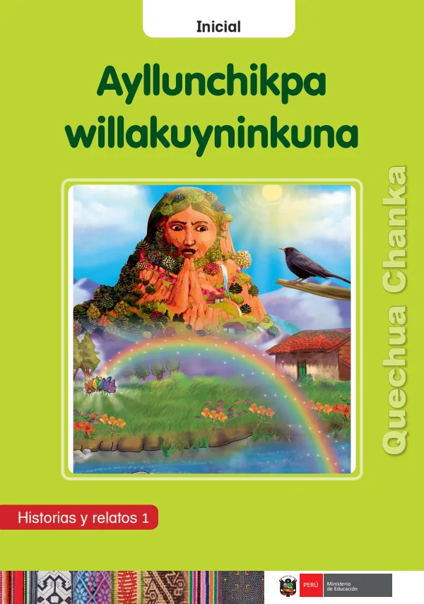 Ayllunchikpa willakuyninkuna: Historias y relatos 1 - inicial - Quechua Chanka (MINEDU) PDF 1 Portada de Ayllunchikpa willakuyninkuna: Historias y relatos 1 - inicial - Quechua Chanka - MINEDU