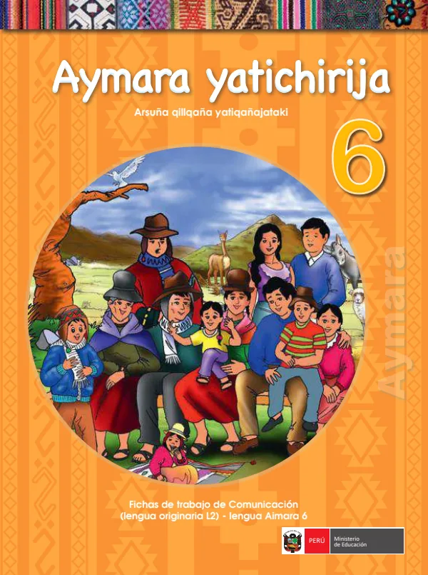 Aymara yatichirija 6. Arsuña qillqaña yatiqañajataki = Fichas de trabajo de Comunicación (lengua originaria L2.) (MINEDU) PDF 1 Portada de Aymara yatichirija 6. Arsuña qillqaña yatiqañajataki = Fichas de trabajo - 6.º grado de Primaria - MINEDU