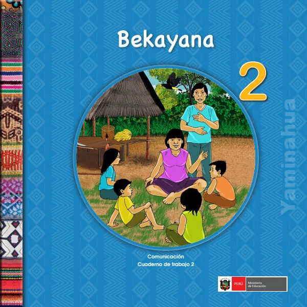 Bekayana 2. = Comunicación 2. Cuaderno de trabajo - Yaminahua - 2.° grado de Primaria (MINEDU) PDF 1 Portada de Bekayana 2. = Comunicación 2. Cuaderno de trabajo - Yaminahua - 2.° grado de Primaria - MINEDU