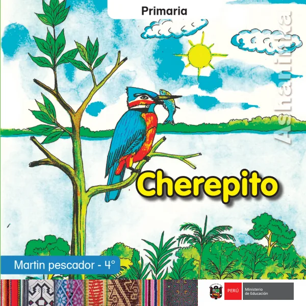 Cherepito = Martin pescador - 4. grado de primaria - Ashaninka (MINEDU) PDF 1 Portada de Cherepito = Martin pescador - 4. grado de primaria - Ashaninka - MINEDU