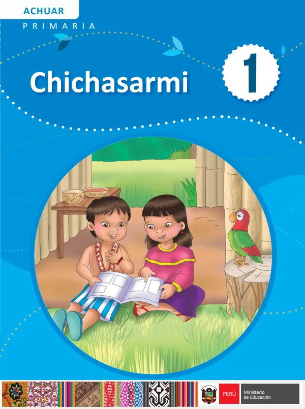 Chichasarmi - 1 Primaria. Achuar: Texto de Comunicación del 1 Primaria (MINEDU) PDF 1 Portada de Chichasarmi - 1 Primaria. Achuar: Texto de Comunicación del 1 Primaria - MINEDU