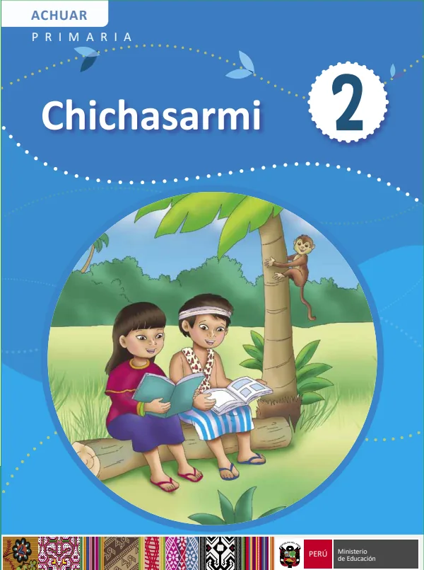 Chichasarmi - 2 Primaria. Achuar: Texto de Comunicación del 2 Primaria (MINEDU) PDF 1 Portada de Chichasarmi - 2 Primaria. Achuar: Texto de Comunicación del 2 Primaria - MINEDU