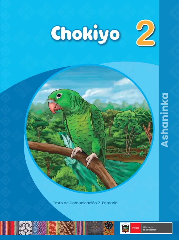 Chokiyo - 2. Ashaninka: Texto de Comunicación del 2. Primaria (MINEDU) PDF 1 Portada de Chokiyo - 2. Ashaninka: Texto de Comunicación del 2. Primaria - MINEDU