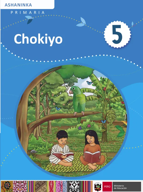 Chokiyo - 5. Ashaninka: Texto de Comunicación del 5. Primaria (MINEDU) PDF 1 Portada de Chokiyo - 5. Ashaninka: Texto de Comunicación del 5. Primaria - MINEDU