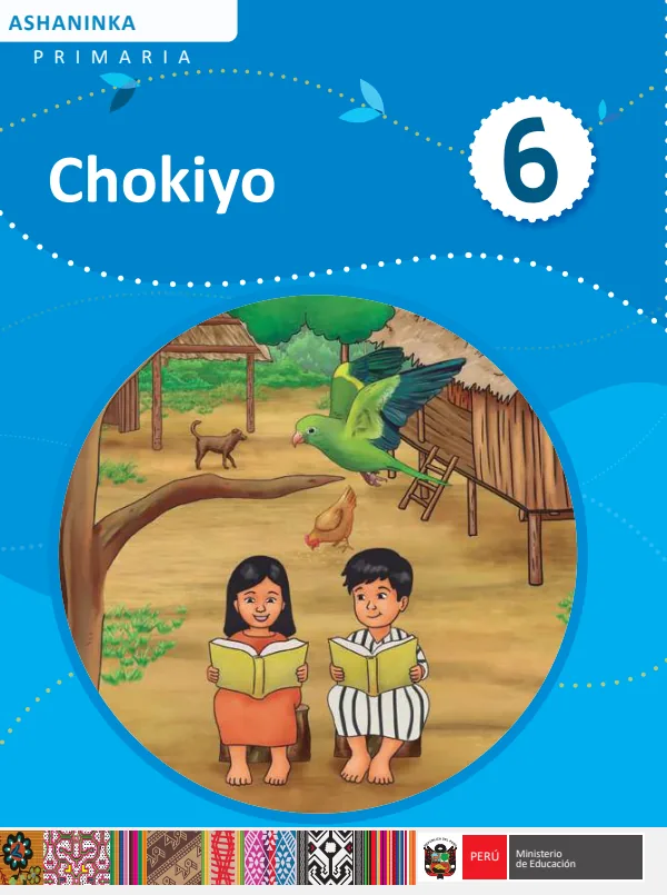 Chokiyo - 6. Ashaninka: Texto de Comunicación del 6. Primaria (MINEDU) PDF 1 Portada de Chokiyo - 6. Ashaninka: Texto de Comunicación del 6. Primaria - MINEDU