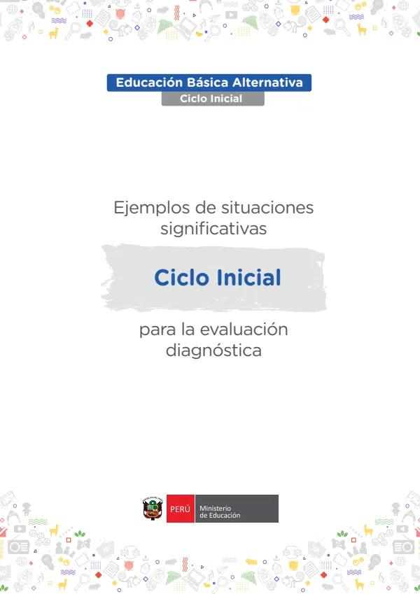 Ciclo inicial: Ejemplos de situaciones significativas para la evaluación diagnóstica (MINEDU) PDF 1 Portada de Ciclo inicial: Ejemplos de situaciones significativas para la evaluación diagnóstica - Educación Básica Alternativa (EBA) - MINEDU