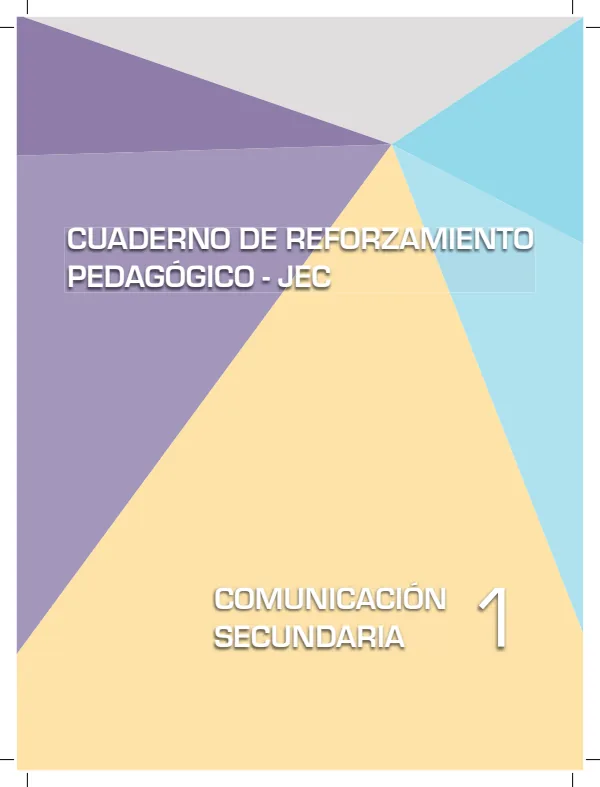 Comunicación Secundaria 1. Cuaderno de reforzamiento pedagógico - JEC · 2016 (MINEDU) PDF 1 Portada de Comunicación Secundaria 1. Cuaderno de reforzamiento pedagógico - JEC · 2016 - MINEDU