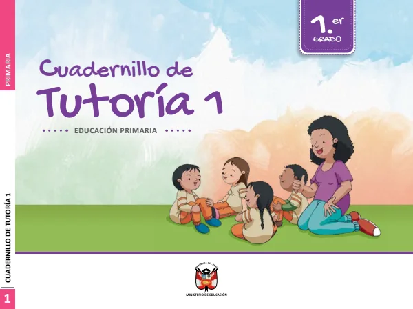 Cuadernillo de Tutoría 1: primer grado de Educación Primaria · 2021 (MINEDU) PDF 1 Portada de Cuadernillo de Tutoría 1: primer grado de Educación Primaria · 2021 - MINEDU