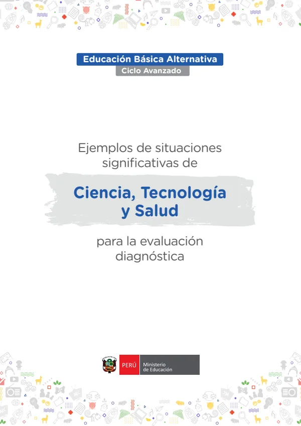 Ejemplos de situaciones de Ciencia, Tecnología y Salud para la evaluación diagnóstica (MINEDU) PDF 1 Portada de Ejemplos de situaciones de Ciencia, Tecnología y Salud para la evaluación diagnóstica - Educación Básica Alternativa (EBA) - MINEDU