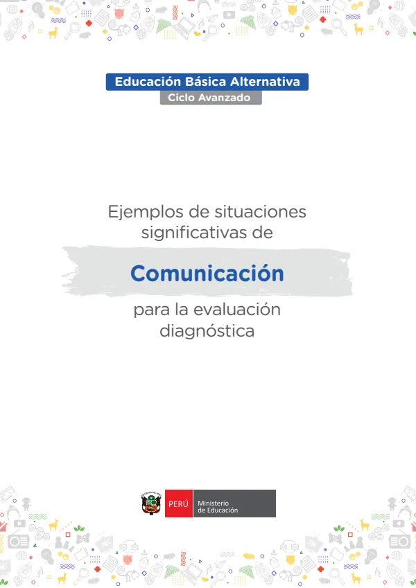 Ejemplos de situaciones de Comunicación para la evaluación diagnóstica (MINEDU) PDF 1 Portada de Ejemplos de situaciones de Comunicación para la evaluación diagnóstica - Educación Básica Alternativa (EBA) - MINEDU