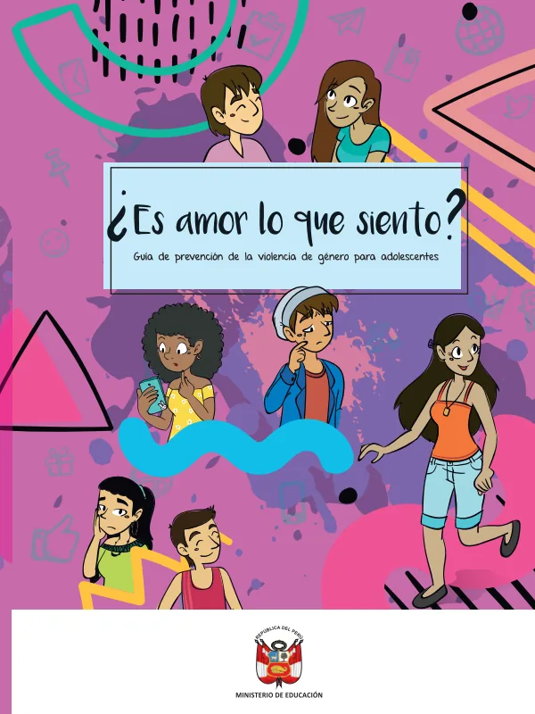 ¿Es amor lo que siento? Guía de prevención de la violencia de género para adolescentes (MINEDU) PDF 1 Portada de ¿Es amor lo que siento? Guía de prevención de la violencia de género para adolescentes - 5.º grado de Secundaria - MINEDU