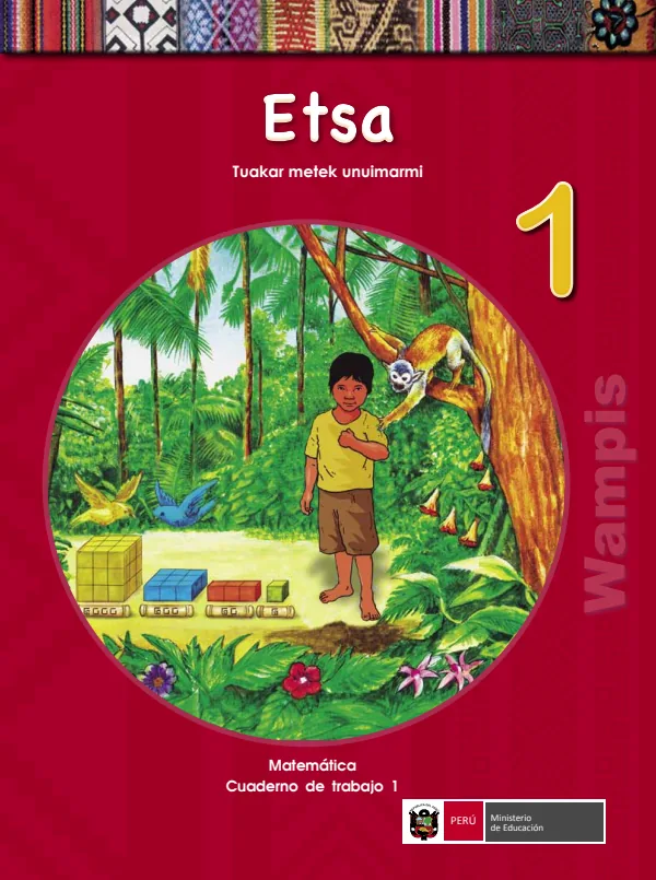 Etsa 1.er Tuakar metek unuimarmi = Matemática 1.er Cuaderno de trabajo - Wampis - 1.° grado de Primaria (MINEDU) PDF 1 Portada de Etsa 1.er Tuakar metek unuimarmi = Matemática 1.er Cuaderno de trabajo - Wampis - 1.° - 1.º grado de Primaria - MINEDU