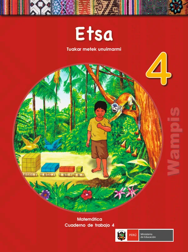 Etsa 4. Tuakar metek unuimarmi = Matemática 4. Cuaderno de trabajo - Wampis - 4.° grado de Primaria (MINEDU) PDF 1 Portada de Etsa 4. Tuakar metek unuimarmi = Matemática 4. Cuaderno de trabajo - Wampis - 4.° grado - MINEDU