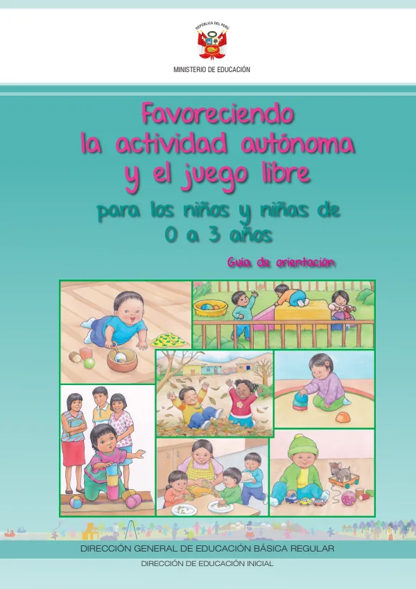 Favoreciendo la actividad autónoma y el juego libre para los niños y niñas de 0 a 3 años: guía de orientación (MINEDU) PDF 1 Portada de Favoreciendo la actividad autónoma y el juego libre para los niños y niñas de 0 a 3 - Guías docentes - MINEDU
