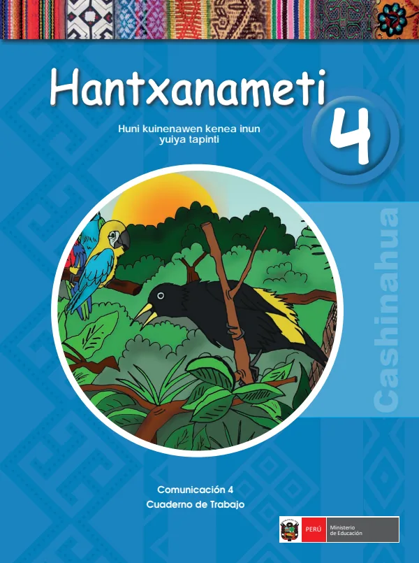 Hantxanameti 4. Huni kuinenawen inun yuiya tapinti = Comunicación 4. Cuaderno de trabajo - Cashinahua (MINEDU) PDF 1 Portada de Hantxanameti 4. Huni kuinenawen inun yuiya tapinti = Comunicación 4. Cuaderno - 4.º grado de Primaria - MINEDU