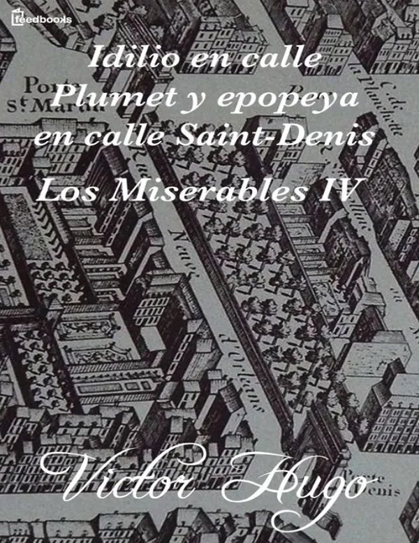 Idilio en la calle Plumet y epopeya en calle Saint - Denis. Los miserables IV (MINEDU) PDF 1 Portada de Idilio en la calle Plumet y epopeya en calle Saint - Denis. Los miserables IV - Secundaria - MINEDU
