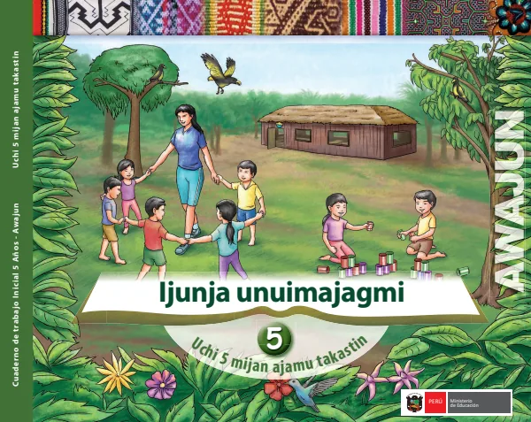 Ijunja unuimajagmi 5 años = Cuaderno de trabajo y folder de Inicial 5 años - Awajún (MINEDU) PDF 1 Portada de Ijunja unuimajagmi 5 años = Cuaderno de trabajo y folder de Inicial 5 años - Awajún - MINEDU