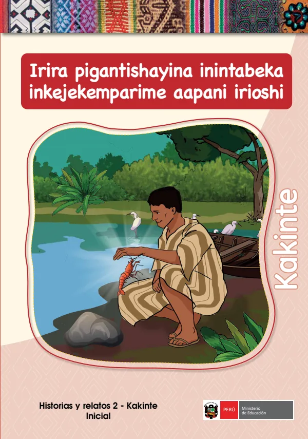 Irira pigantishayina inintabeka inkejekemparime aapani irioshi - Kakinte: Historias y relatos 2 - Kakinte - Inicial (MINEDU) PDF 1 Portada de Irira pigantishayina inintabeka inkejekemparime aapani irioshi - Kakinte: Historias - Inicial - MINEDU
