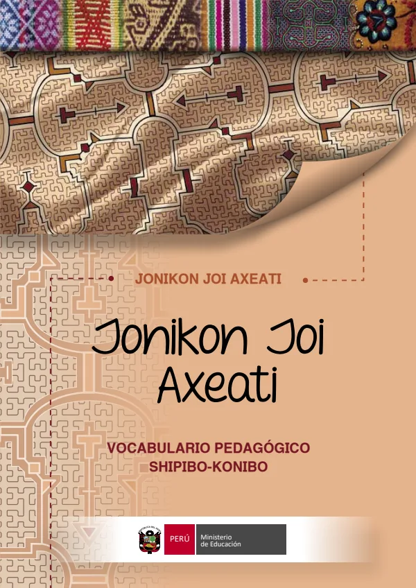 Jonikon Joi Axeati. Vocabulario Pedagógico Shipibo-Konibo (MINEDU) PDF 1 Portada de Jonikon Joi Axeati. Vocabulario Pedagógico Shipibo-Konibo - Educación Intercultural Bilingüe (EIB) - MINEDU
