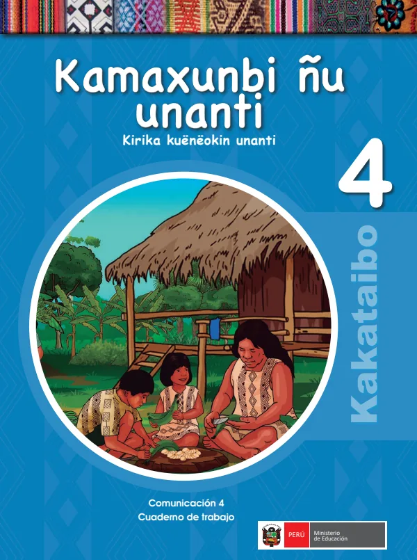 Kamaxunbi ñu unanti 4. = Comunicación 4. Cuaderno de trabajo - Kakataibo - 4.° grado de Primaria (MINEDU) PDF 1 Portada de Kamaxunbi ñu unanti 4. = Comunicación 4. Cuaderno de trabajo - Kakataibo - 4.° grado - MINEDU