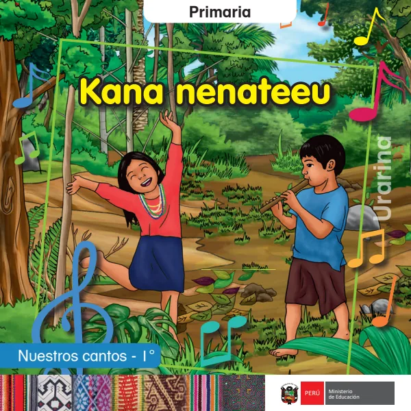 Kana nenateeu = Nuestros cantos - 1. grado de primaria - Urarina (MINEDU) PDF 1 Portada de Kana nenateeu = Nuestros cantos - 1. grado de primaria - Urarina - MINEDU