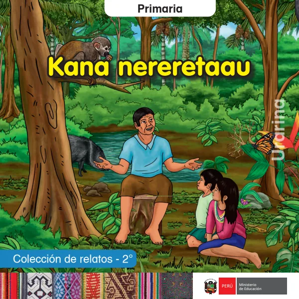 Kana nereretaau = Colección de relatos - 2. grado de primaria - Urarina (MINEDU) PDF 1 Portada de Kana nereretaau = Colección de relatos - 2. grado de primaria - Urarina - MINEDU