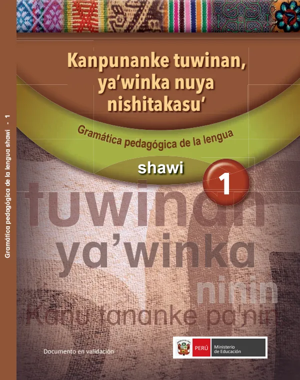 Kanpunanke tuwinan, ya' winka nuya nishitakasu', 1 = Gramática pedagógica de la lengua Shawi (MINEDU) PDF 1 Portada de Kanpunanke tuwinan, ya' winka nuya nishitakasu', 1 = Gramática pedagógica de la lengua - Educación Intercultural Bilingüe (EIB) - MINEDU