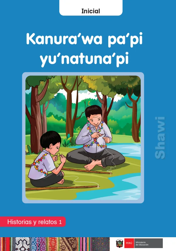 Kanura'wa pa'pi yu'natuna'pi: Historias y relatos 1 - Inicial - Shawi (MINEDU) PDF 1 Portada de Kanura'wa pa'pi yu'natuna'pi: Historias y relatos 1 - Inicial - Shawi - MINEDU